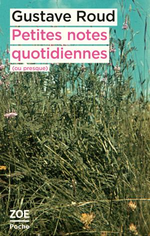 Gustave-Roud-Petites-notes-quotidiennes-ou-presque-Zoe-Poche-fevrier