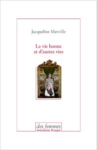 jacqueline-merville-la-vie-bonne-et-d-autres-vies-prov